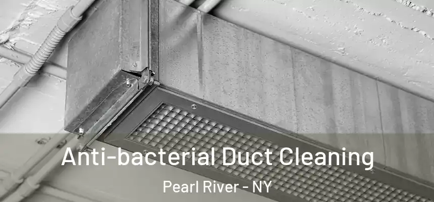  Anti-bacterial Duct Cleaning Pearl River - NY