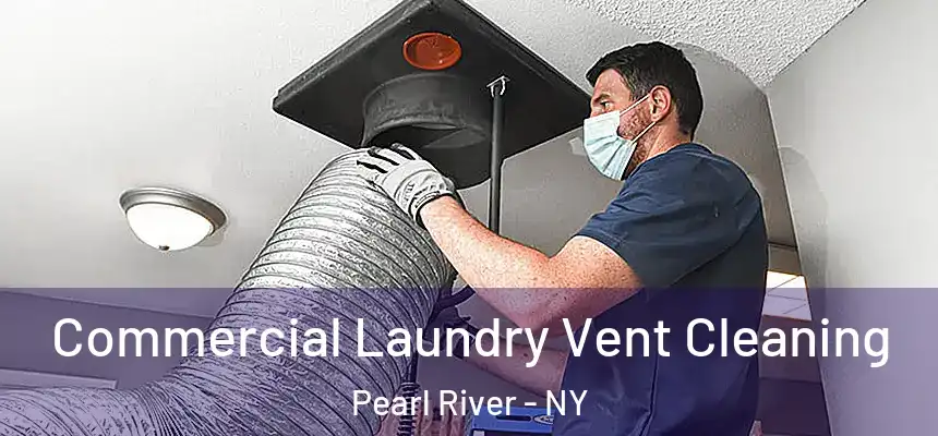  Commercial Laundry Vent Cleaning Pearl River - NY