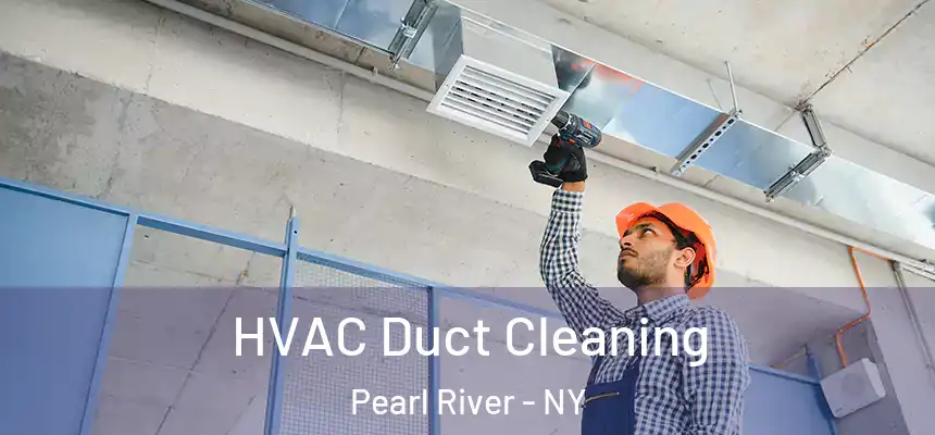  HVAC Duct Cleaning Pearl River - NY