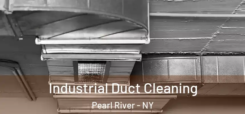 Industrial Duct Cleaning Pearl River - NY