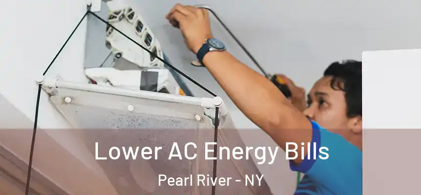  Lower AC Energy Bills Pearl River - NY