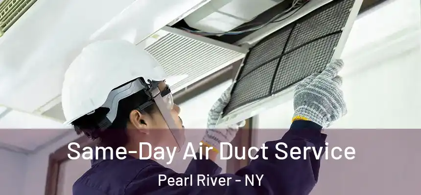  Same-Day Air Duct Service Pearl River - NY